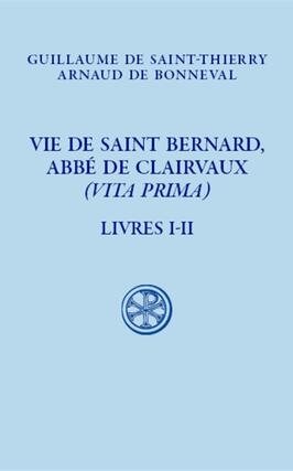 Vie de saint Bernard, abbé de Clairvaux (Vita prima). Vol. 1. Livres I-II.jpg