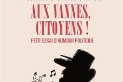 Aux vannes, citoyens ! : petit essai d'humour politique.jpg