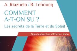 Comment a-t-on su ? : les secrets de la Terre et du Soleil.jpg