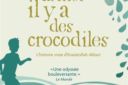 Dans la mer il y a des crocodiles : l'histoire vraie d'Enaiatollah Akbari.jpg