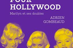 Des blondes pour Hollywood : Marilyn et ses doubles.jpg