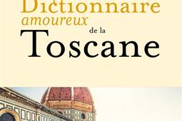 Dictionnaire amoureux de la Toscane.jpg