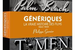 Génériques : la vraie histoire des films. Vol. 1. 1940-1949.jpg