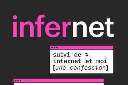 Infernet. Internet et moi : une confession.jpg