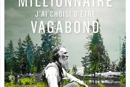 J'aurais pu devenir millionnaire, j'ai choisi d'être vagabond : une vie de John Muir.jpg