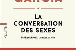 La conversation des sexes : philosophie du consentement.jpg