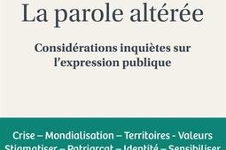 La parole altérée : considérations inquiètes sur l'expression publique.jpg