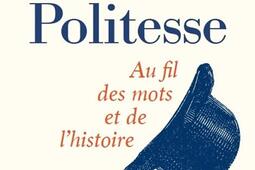 La politesse : au fil des mots et de l'histoire.jpg