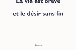 La vie est brève et le désir sans fin.jpg