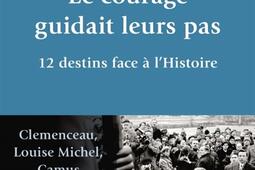 Le courage guidait leurs pas : 12 destins face à l'histoire.jpg