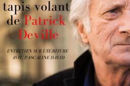 Le tapis volant de Patrick Deville : entretien sur l'écriture avec Pascaline David.jpg