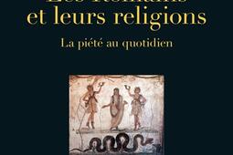 Les Romains et leurs religions : la piété au quotidien.jpg