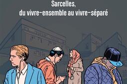 Les uns contre les autres : Sarcelles, du vivre-ensemble au vivre-séparé.jpg