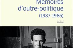 Mémoires d'outre-politique. 1937-1985 : récit.jpg