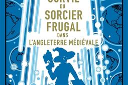 Manuel de survie du sorcier frugal dans l'Angleterre médiévale.jpg