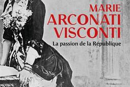 Marie Arconati Visconti : la passion de la République.jpg