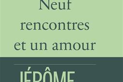 Neuf rencontres et un amour_Fayard_9782213726021.jpg