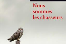 Nous sommes les chasseurs.jpg