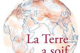 Petit précis de mondialisation. Vol. 7. La Terre a soif.jpg