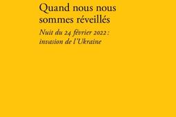 Quand nous nous sommes réveillés : nuit du 24 février 2022 : invasion de l'Ukraine.jpg