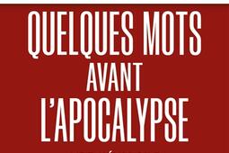 Quelques mots avant l'Apocalypse : lire l'Evangile en temps de crise.jpg