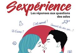 Sexpérience : les réponses aux questions des ados.jpg