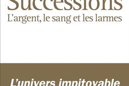 Successions : l'argent, le sang et les larmes.jpg