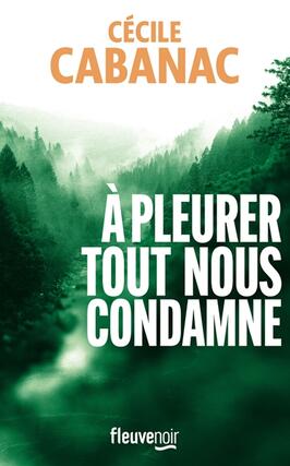 A pleurer tout nous condamne_Fleuve editions_9782265157903.jpg