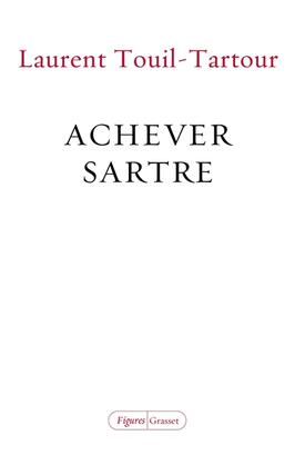 Achever Sartre  elucidations sur les dix dernie_Grasset_9782246836247.jpg