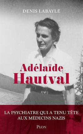 Adelaide Hautval  la psychiatre qui a tenu tet_Plon_9782259318419.jpg