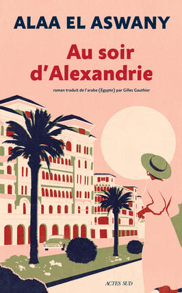 Au soir dAlexandrie_Actes Sud_9782330194208.jpg