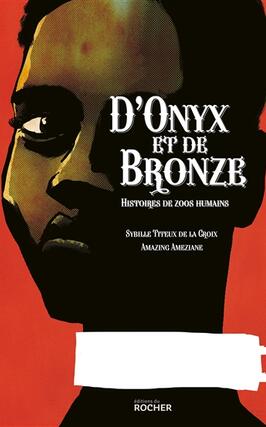 D'onyx et de bronze : histoires de zoos humains.jpg
