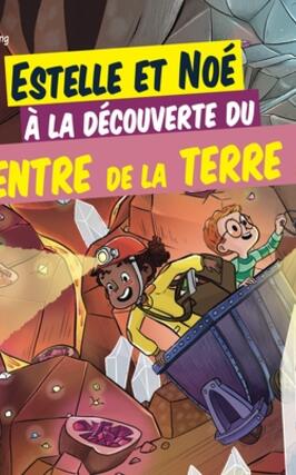 Estelle et Noé à la découverte du centre de la Terre !.jpg