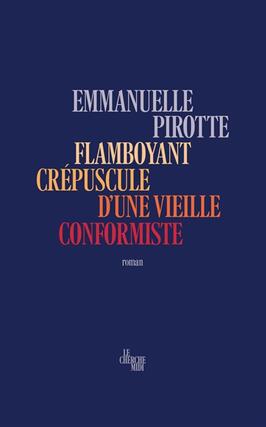 Flamboyant crepuscule dune vieille conformiste_Cherche Midi_9782749177182.jpg