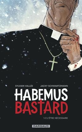Habemus bastard Vol 1 Letre necessaire_Dargaud_9782205089943.jpg