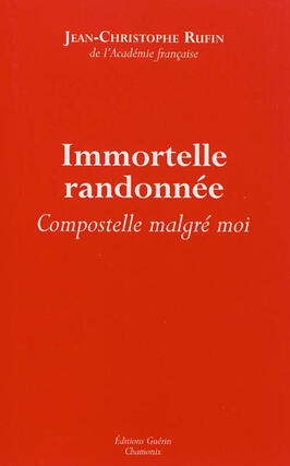 Immortelle randonnée : Compostelle malgré moi.jpg