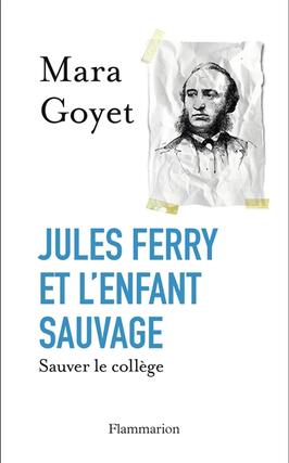 Jules Ferry et l'enfant sauvage : sauver le collège.jpg