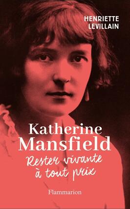 Katherine Mansfield  rester vivante a tout prix_Flammarion_9782080431202.jpg