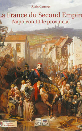 La France du Second Empire : Napoléon III le provincial.jpg