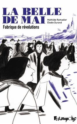 La belle de mai  fabrique de revolutions_Futuropolis_9782754834391.jpg