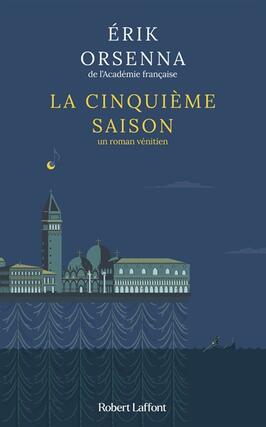 La cinquieme saison  un roman venitien_R Laffont_9782221276112.jpg