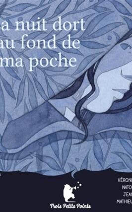 La nuit dort au fond de ma poche_Trois Petits Points_9791096744466.jpg