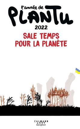 Lannee de Plantu 2022  sale temps pour la plan_CalmannLevy_9782702183304.jpg