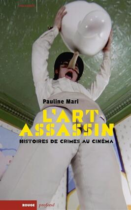 Lart assassin  histoires de crimes au cinema_Rouge profond_9791097309626.jpg
