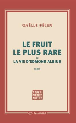 Le fruit le plus rare ou La vie dEdmond Albius_Gallimard_9782073029898.jpg