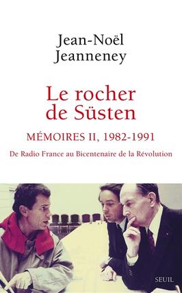 Le rocher de Süsten. Vol. 2. Mémoires, 1982-1991 : de Radio France au bicentenaire de la Révolution.jpg