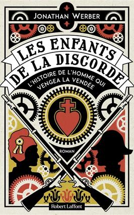 Les enfants de la discorde  lhistoire de lhomme qui vengea la Vendee_R Laffont_9782221261231.jpg