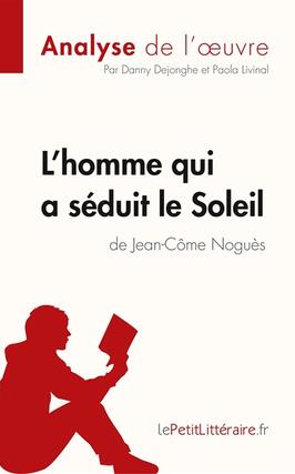 Lhomme qui a seduit le Soleil de JeanCome Nogu_lepetitlitterairefr_9782806263773.jpg