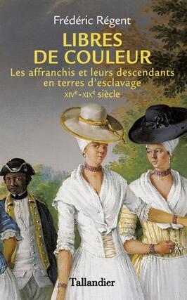 Libres de couleur  les affranchis et leurs descen_Tallandier_9791021047495.jpg