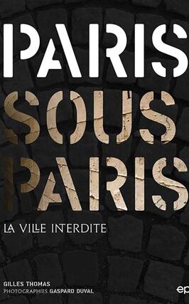 Paris sous Paris : la ville interdite.jpg